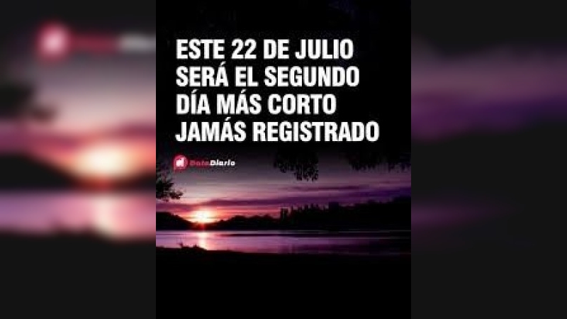 Este martes 22 de julio será el segundo día más corto de toda la historia: los motivos
